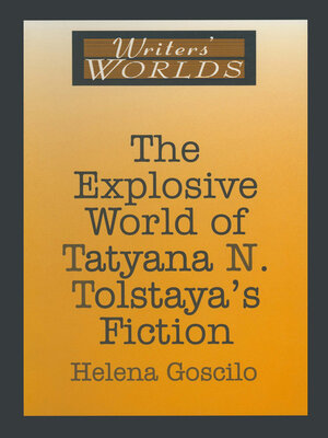 cover image of The Explosive World of Tatyana N. Tolstaya's Fiction
